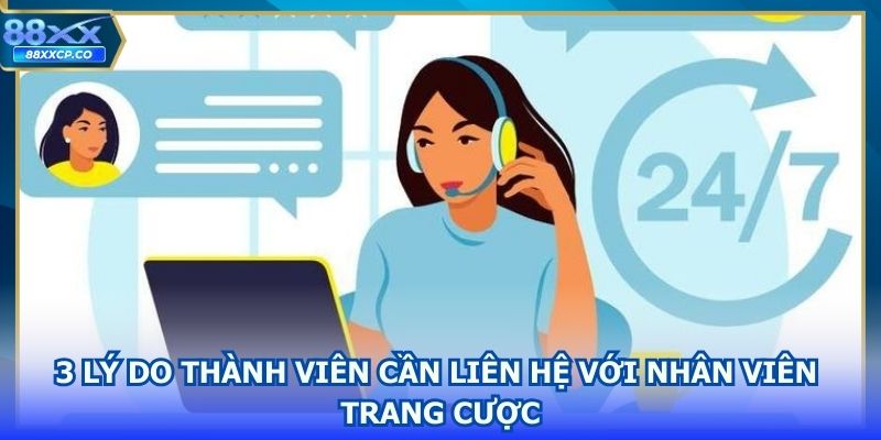 3 lý do thành viên cần liên hệ với nhân viên trang cược