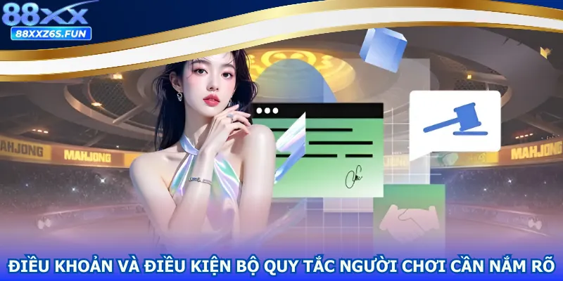 Điều khoản và điều kiện bộ quy tắc người chơi cần nắm rõ