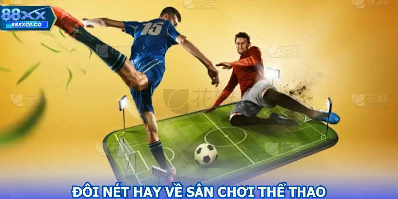 Đôi nét hay về sân chơi cá cược thể thao