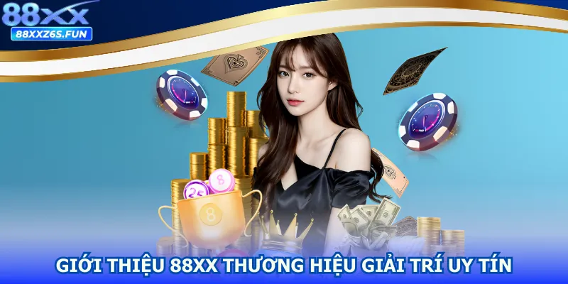 Giới thiệu 88XX thương hiệu giải trí uy tín