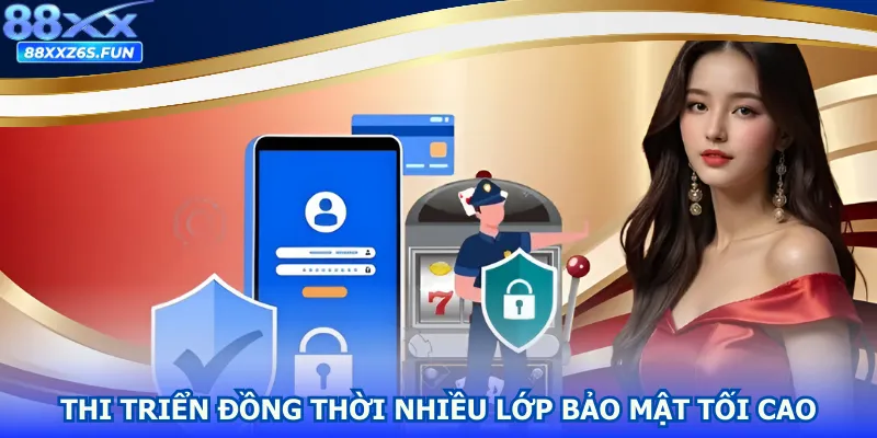 Thi triển đồng thời nhiều lớp bảo mật tối cao