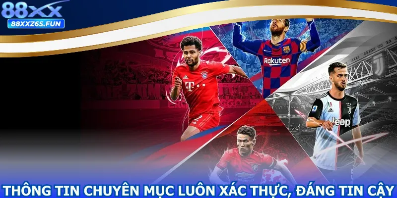 Thông tin chuyên mục luôn xác thực, đáng tin cậy